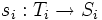 s_i : T_i \rightarrow S_i\, 