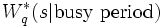 W_q^*(s| \mbox{busy period})\, 