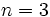 n = 3\, 