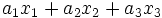 a_{1}x_1+a_{2}x_2+a_{3}x_3\, 
