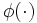 \phi(\cdot)\, 
