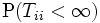 \mathrm{P}(T_{ii}<\infty)\, 