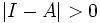 |I-A| > 0\,