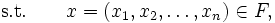 \mbox{s.t.} \quad\quad x = (x_1,x_2,\ldots,x_n) \in F,