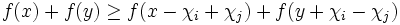 f(x)+f(y) \geq f(x-\chi_{i}+\chi_{j}) + f(y+\chi_{i}-\chi_{j})\, 