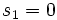 s_1=0\, 