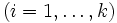(i=1,\dots,k)\,