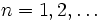 
\quad n=1,2,\ldots\,