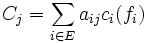 C_j = \sum_{i\in E} a_{ij}c_i(f_i)\,