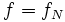  f = f_N  \,