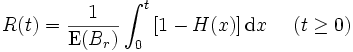 
R(t) = \frac{1}{\mathrm{E}(B_r)}
         \int_{0}^{t} \left[ 1-H(x) \right] \mathrm{d} x
         \ \ \ \ (t \geq 0)
\, 