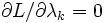 \partial L/\partial \lambda_k=0