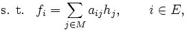 \mbox{s. t.} \;\;\;f_i = \sum_{j\in M}a_{ij}h_j , \qquad i\in E, \, 