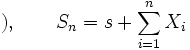 ), \qquad
  S_n = s + \sum_{i=1}^n X_i