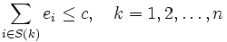 
\sum_{i \in S(k)}{e_i} \le {c}, \ \ \ k = 1, 2, \ldots , n
\, 