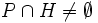P \cap H \neq \emptyset \, 