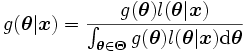 
g(\boldsymbol{\theta} | \boldsymbol{x}) 
= \frac{ g(\boldsymbol{\theta})
         l(\boldsymbol{\theta} | \boldsymbol{x}) 
       }{
         \int_{\boldsymbol{\theta} \in \boldsymbol{\Theta}} 
         g(\boldsymbol{\theta})
         l(\boldsymbol{\theta}|\boldsymbol{x}) 
         {\rm d} \boldsymbol{\theta}
        }
\, 