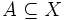 A \subseteq X\,