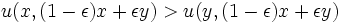 u(x, (1-\epsilon)x+\epsilon y)>u(y, (1-\epsilon)x+\epsilon y)\,