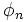 \phi_n\, 