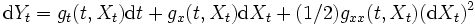  \mbox{d}Y_t = g_t(t, X_t) \mbox{d}t + g_x(t, X_t) \mbox{d}X_t 

+ (1/2)g_{xx}(t, X_t)(\mbox{d} X_t)^2  \,