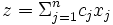z=\Sigma_{j=1}^{n}c_{j}x_{j}\, 