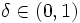 \delta\in(0, 1)\, 
