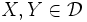 X,Y\in\mathcal {D}\, 
