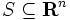 S\subseteq {\mathbf R}^n\,