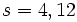 s=4, 12\, 