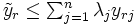 \textstyle \tilde{y}_{r}\leq \sum_{j=1}^{n} \lambda_{j}y_{rj}\, 