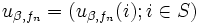 u_{\beta,f_{n}} = (u_{\beta,f_{n}}(i); i \in S)\, 