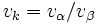 v_k=v_\alpha / v_\beta\, 