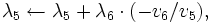 \lambda_5\gets\lambda_5+\lambda_6\cdot(-v_6/v_5),