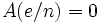 A(e/n)=0 \,