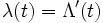 \lambda(t)=\Lambda'(t)\,