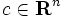 c \in \mathbf{R}^n