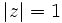 |z|=1\, 