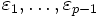 \varepsilon _1, \ldots , \varepsilon _{p-1}\, 