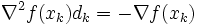 \nabla^2f(x_k)d_k=-\nabla f(x_k)