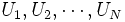 U_1, U_2, \cdots, U_N \,
