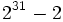 2^{31}-2 \,