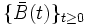 \{\bar{B}(t)\}_{t\ge0}\,