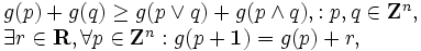 
\begin{array}{l}
 g(p) + g(q) \geq g(p \vee q) + g(p \wedge q),
: p, q \in \mathbf{Z}^{n}, \\
\exists r \in \mathbf{R}, \forall p \in \mathbf{Z}^{n}:  
 g(p+\mathbf{1}) = g(p) + r,
\end{array}
\,