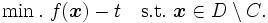 
        \min.\ f(\boldsymbol{x}) - t \quad \mbox{s.t.}\ \boldsymbol{x} \in D \setminus C.
\,