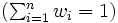( \textstyle \sum^{n}_{i=1}w_i=1 ) \,