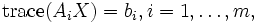 \mbox{trace} (A_i X) = b_i, i=1,\ldots,m,\,