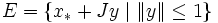 E = \{x_* + J y \mid \|y\| \leq 1\} \,