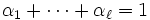 \alpha_1 + \cdots + \alpha_\ell = 1\, 