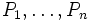 P_1, \ldots, P_n\,